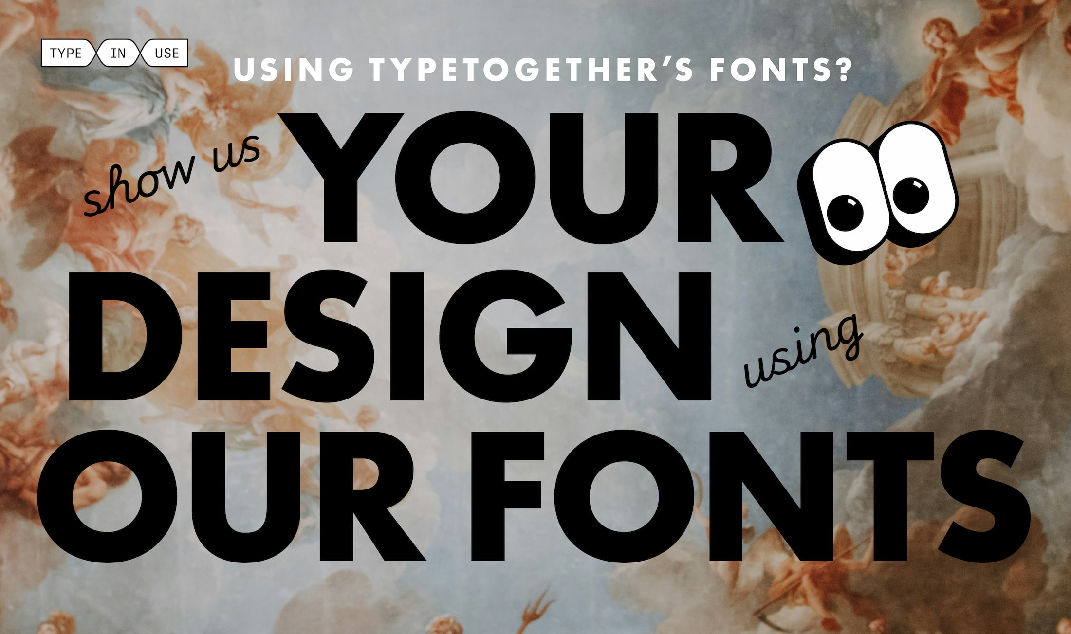 Show us your type in use